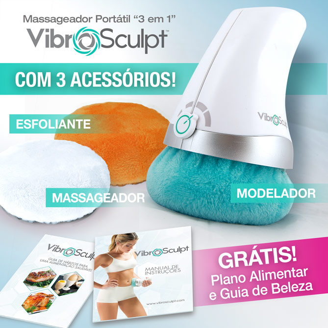 Massageador Portátil “3 em 1” VIBRO SCULPT: E de PRESENTE, juntamente com o seu VIBRO SCULPT, receberá um Plano Alimentar e um Guia de Beleza.